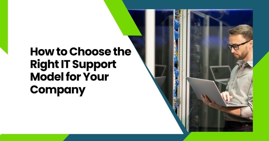 How to choose the right it support model for your company