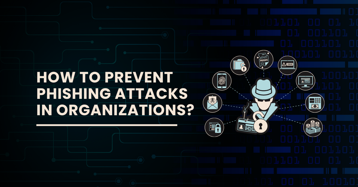 How to Prevent Phishing Attacks in Organizations?