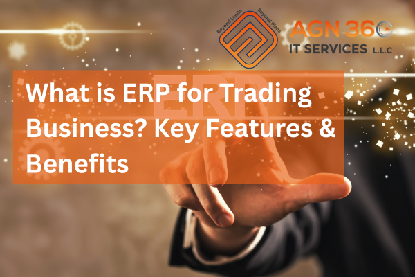What is ERP for Trading Business Key Features & Benefits